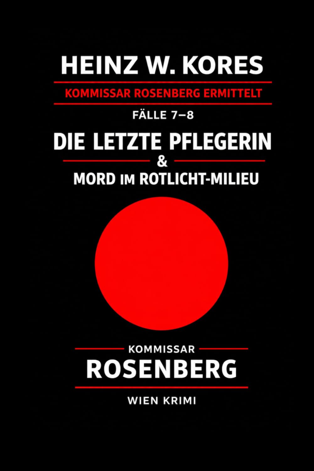 Kommissar Leopold Rosenberg - Fall 7 Die letzte Pflegerin / Fall 8 Mord im Rotlichtmilieu: Ein Wien-Krimi (Kommissar Leopold Rosenberg ermittelt)