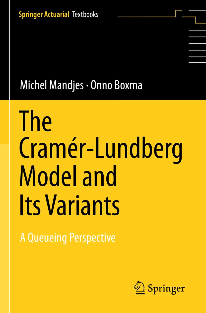 The Cramér–Lundberg Model and Its Variants: A Queueing Perspective (Springer Actuarial)