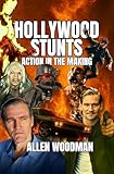 Hollywood Stunts: Action in the making (English Edition)