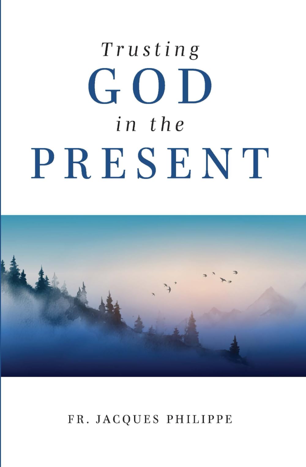 Trusting God in the Present Paperback – September 9, 2022