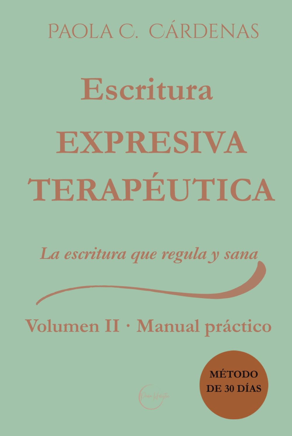 Escritura Expresiva Terapéutica · La escritura que regula y sana: Volumen II · Manual práctico de 30 días