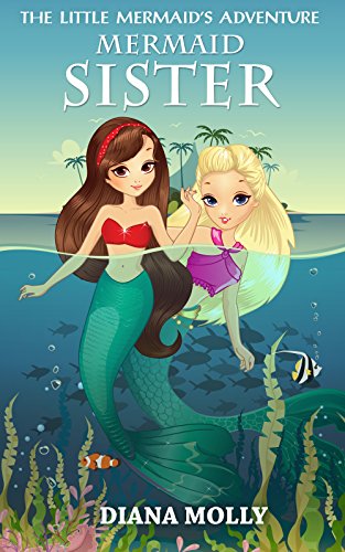 Books for Girls : The Mermaid's adventure: Mermaid sister (Tales, Friendship, Grow up, Books for Girls 9-12)