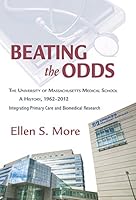Beating the Odds:The University of Massachusett s Medical School A History, 1962–2012 0997848227 Book Cover