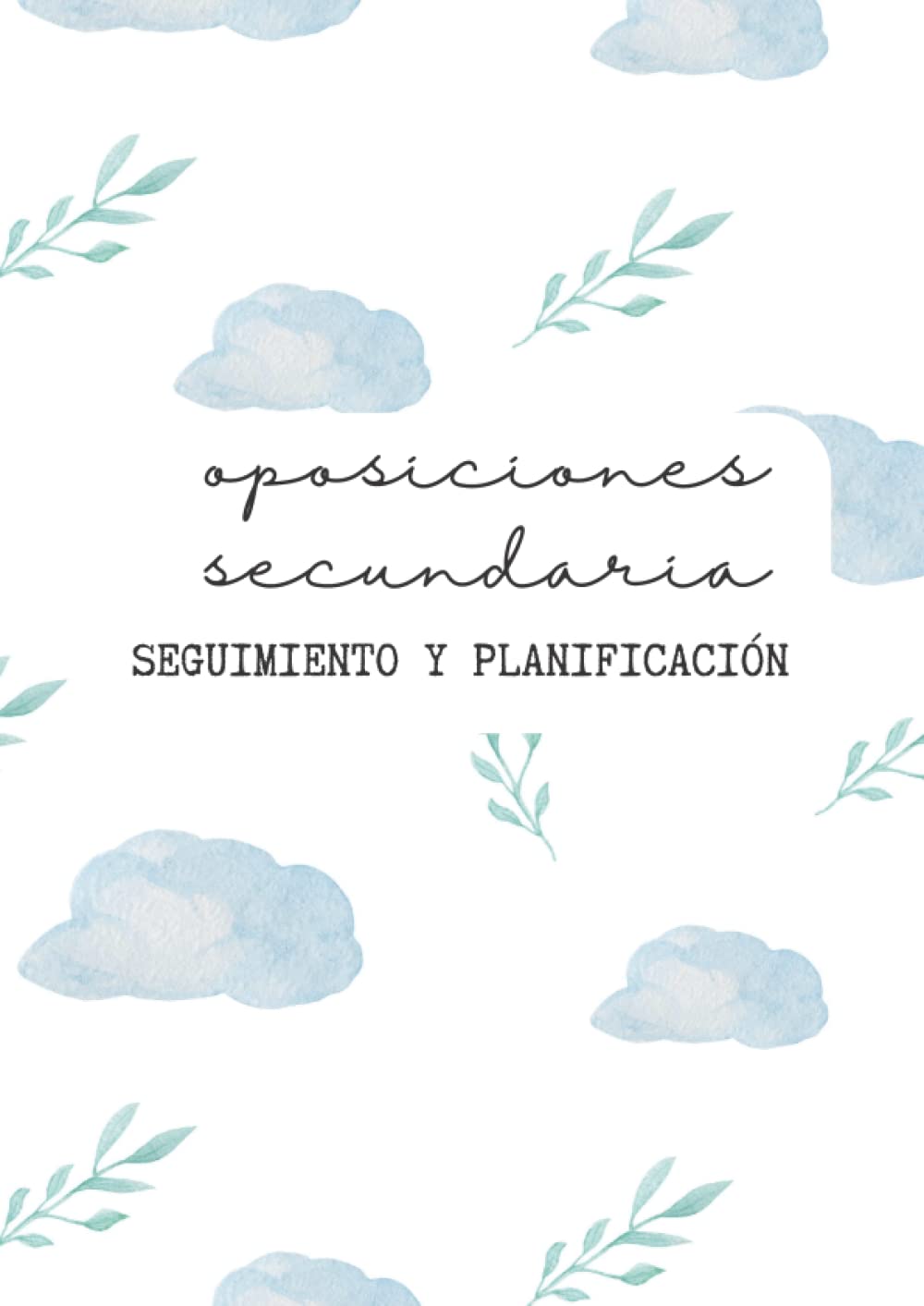 Planificador Oposiciones Profesor Secundaria: Organización y Seguimiento de temas, unidades didácticas y parte práctica para opositores a profesor Educación Secundaria