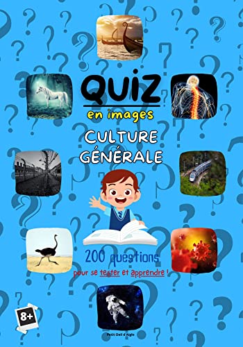 QUIZ EN IMAGES CULTURE GÉNÉRALE 200 questions: Questions Réponses pour enfants | Thèmes variés (animaux, astronomie, sports...) Testez les connaissances de vos enfants