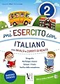 Mi esercito con italiano. Con INVALSI e compiti di realtà. Per la Scuola elementare: Mi esercito con italiano. Con INVALSI e compiti di realtà. Per la Scuola Primaria: 2