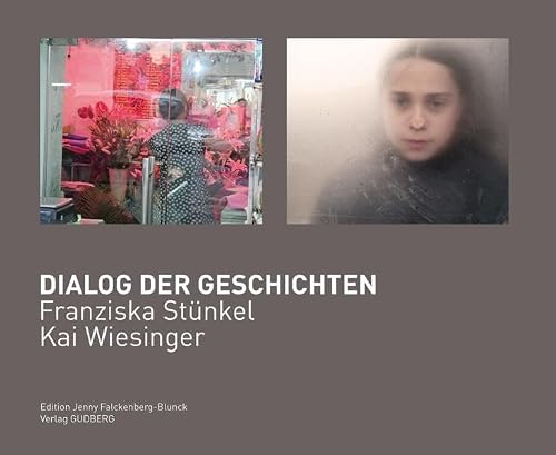 Dialog der Geschichten: Fotografien von Franziska Stünkel und Kai Wiesinger (Edition Jenny Falckenberg-Blunck)
