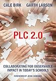 PLC 2.0: Collaborating for Observable Impact in Today's Schools (includes PLC 2.0 Toolkit)