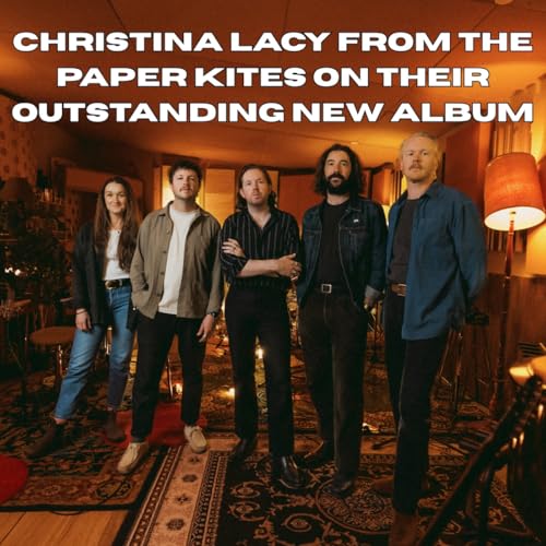 Christina Lacy from The Paper Kites on their outstanding new album