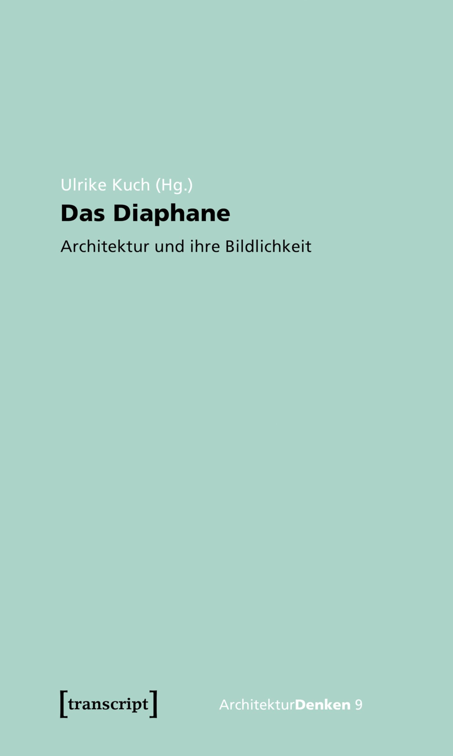Das Diaphane Architektur und ihre Bildlichkeit manuel de référence théorique pour architecte