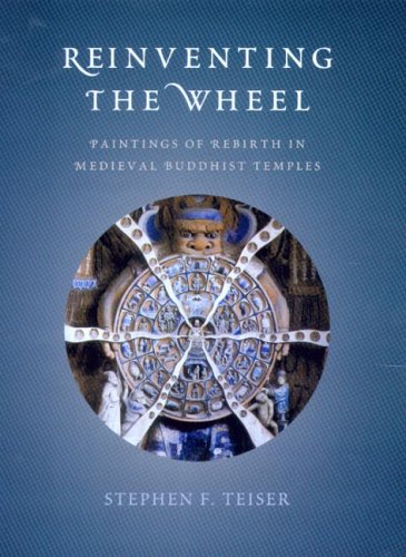 Reinventing the Wheel: Paintings of Rebirth in Medieval Buddhist Temples Reinventing the Wheel: Paintings of Rebirth in Medieval Buddhist Temples