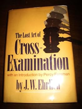 Hardcover Lost Art Of Cross Examination, The Book