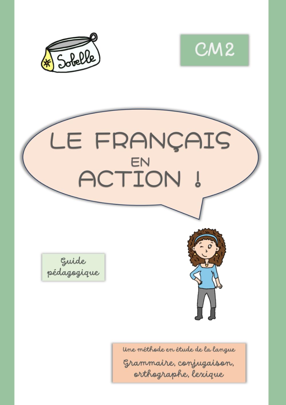 Le français en action !: Guide pédagogique CM2