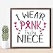 I Wear Pink for NIECE Wood Framed Printed Sign Shelf DÃ©cor Inspirational Breast Cancer Gifts for Women Signs Decorative Wood Wall Sign for Nursery Indoor Porch 12x12in