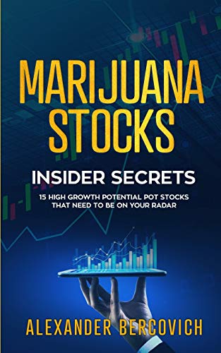 Marijuana Stocks Insider Secrets - 15 High Growth Potential Pot Stocks That Need to Be on Your Radar 51wrfM11hWL - Marijuana Stocks Insider Secrets - 15 High Growth Potential Pot Stocks That Need to Be on Your Radar