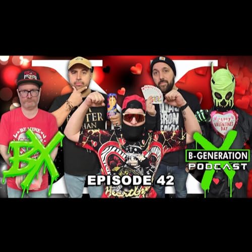 B-Generation X | Ep. 042 | Valentines Day with the Podcast for Bad Boys and Lover Boys