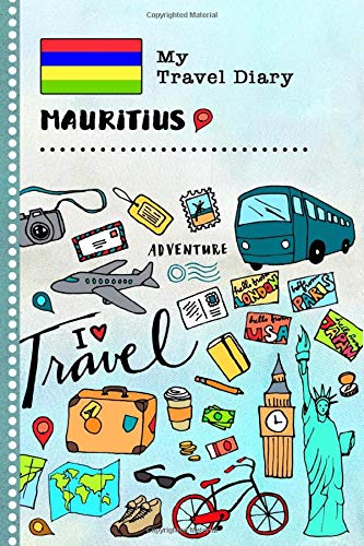 My Travel Diary Mauritius: Kids Guided Journey Log Book 6x9 - Record Tracker Book For Writing, Sketching, Gratitude Prompt - Vacation Activities ... Journal - Girls Boys Traveling Notebook