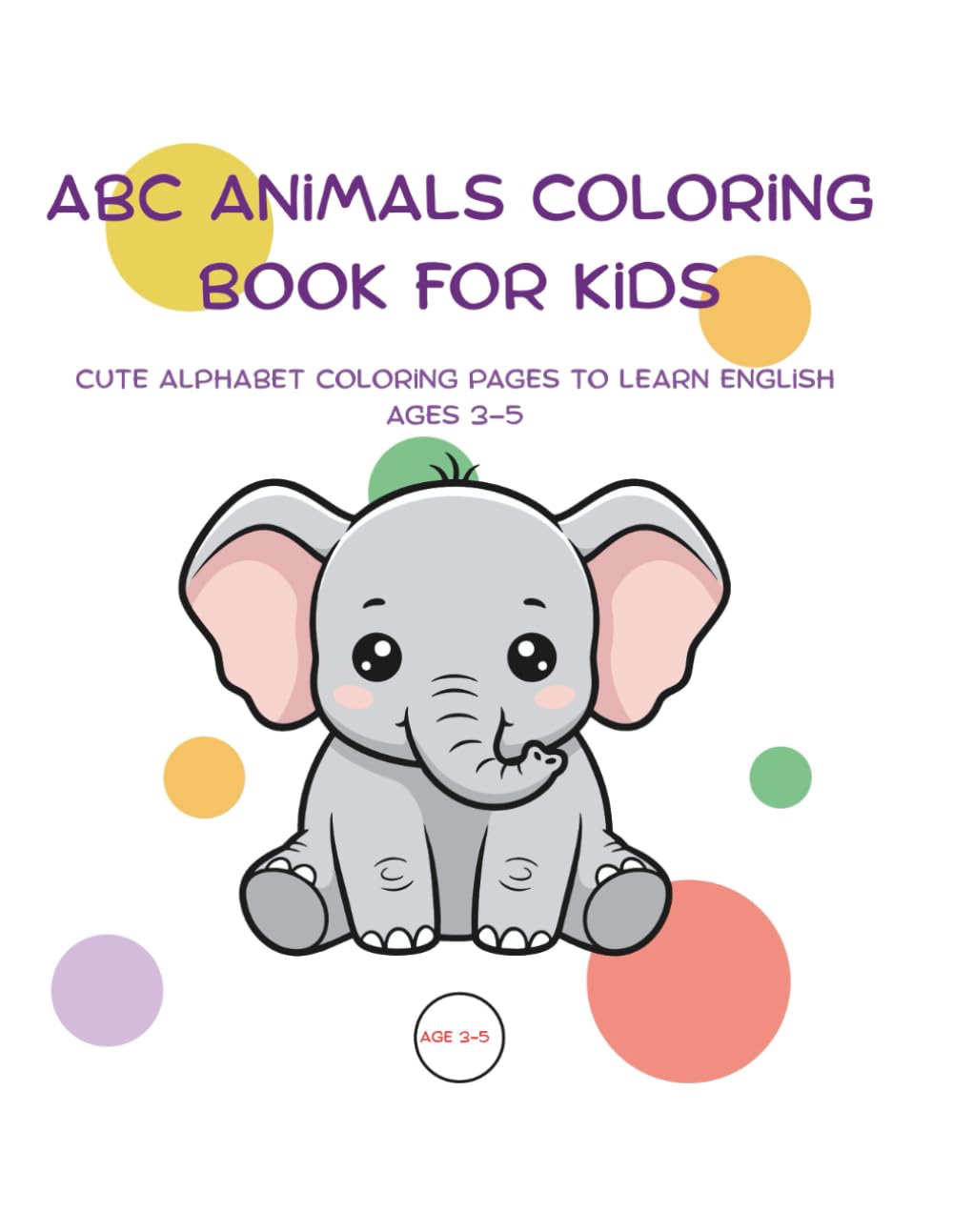 ABC Animals Coloring Book for Kids: Cute Alphabet Coloring Pages to Learn English – Ages 3–5