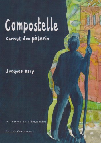Télécharger Compostelle,Carnet d'un Pèlerin PDF