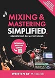 Mixing & Mastering Simplified: Demystifying The Art Of Sound (English Edition)