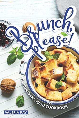 Brunch, Please!: A Brunchin' Good Cookbook