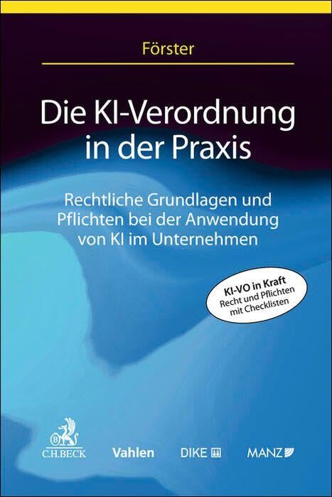 Die KI-Verordnung in der Praxis: Rechtliche Grundlagen und Pflichten bei der Anwendung von KI im Unternehmen