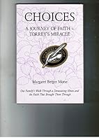 Choices: A Journey of Faith - Torrey's Miracle : One Family's Walk Through a Devasting Illness and the Faith That Brought Them Through 0533127823 Book Cover