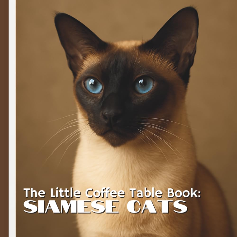 The Little Coffee Table Book: Siamese Cats: 75 fascinating facts paired with stunning full-color photographs, showcasing their beauty, history, and
