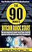 The 90 Minute Bitcoin Quick Start: The No Nonsense Guide To Getting Started Quickly With Bitcoin And Cryptocurrency