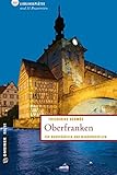 Oberfranken: 66 Lieblingsplätze und 11 Brauereien (Lieblingsplätze im GMEINER-Verlag): Für Burgfräulein und Wandergesellen. 66 Lieblingsplätze und 11 Brauereien - Friederike Schmöe 