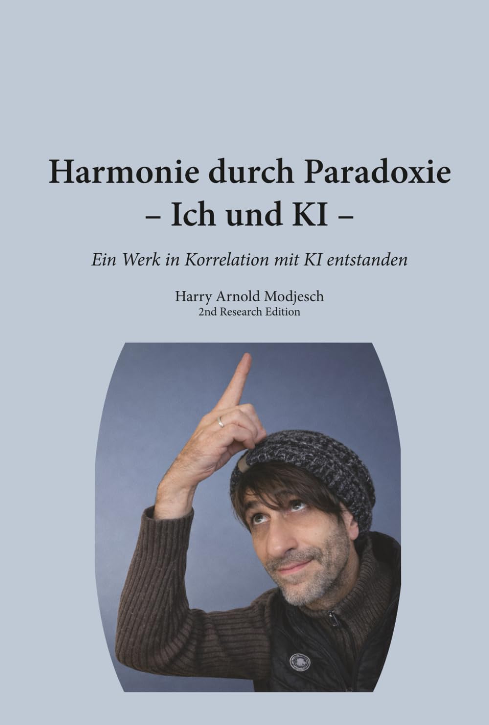 Harmonie durch Paradoxie - Ich und KI: 2nd Research Edition