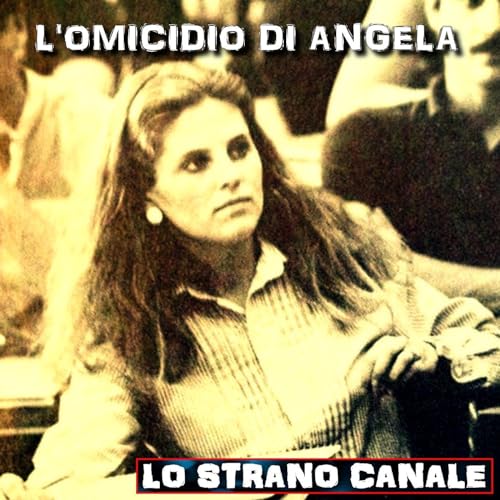 L'OMICIDIO DI ANGELA SAMOTA (Lo Strano Canale Podcast) copertina
