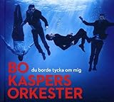 bo kaspers orkester cirkus  Du Borde Tycka Om Mig