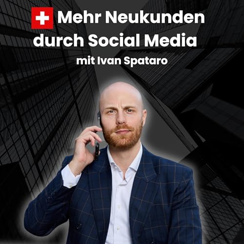 Mehr Neukunden durch Social Media mit Ivan Spataro cover art