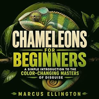 Chameleons for Beginners: A Simple Introduction to the Color-Changing Masters of Disguise Audiobook By Marcus Ellington cover