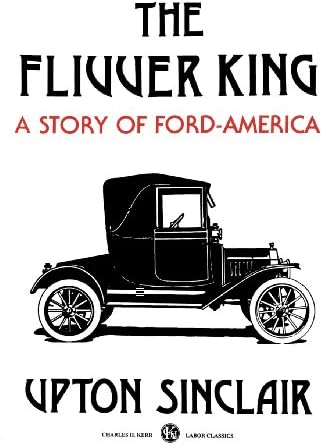 The Flivver King: A Story of Ford America