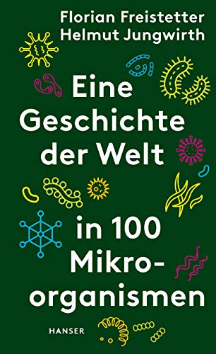 Eine Geschichte Der Welt In 100 Mikroorganismen Ebook : Freistetter,  Florian, Jungwirth, Helmut: Amazon.de: Kindle-Shop