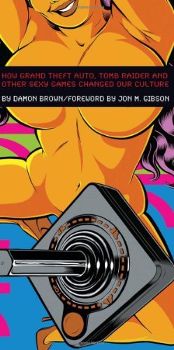 Télécharger Porn & Pong: How Grand Theft Auto, Tomb Raider and other Sexy Games Changed Our Culture (English Edi PDF