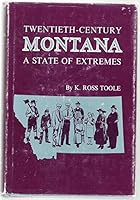 Twentieth-century Montana: A State of Extremes 0806109920 Book Cover