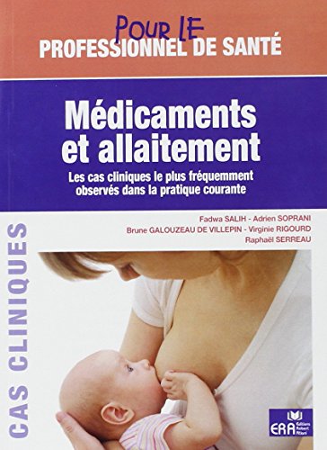Télécharger Médicaments et allaitement : Les cas cliniques les plus fréquemment observés dans la pratique cou Livre PDF Gratuit