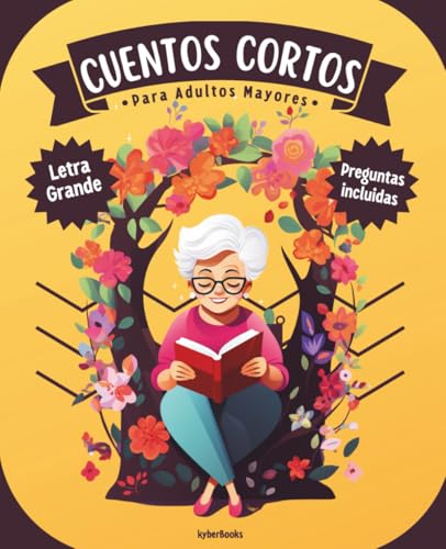 Cuentos Cortos Para Adultos Mayores: Libro de relatos cortos, fácil de leer y con letra grande para personas mayores   Lectura para estimular la memoria, la mente y el corazón.