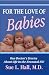 For the Love of Babies: One Doctor's Stories About Life in the Neonatal ICU
