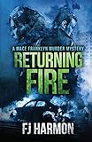 Returning Fire: A Mace Franklyn Murder Mystery