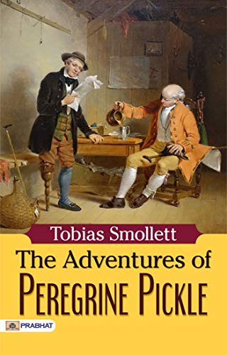 The Adventures of Peregrine Pickle: Tobias Smollett's Epic Journey of Misadventures and Romance