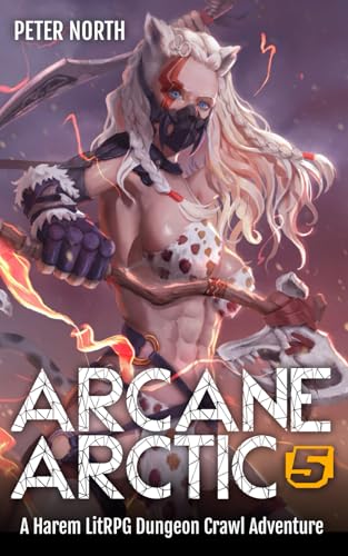 Buy Arcane Arctic 5: A Harem LitRPG Dungeon Crawl Adventure — BookShops.in
