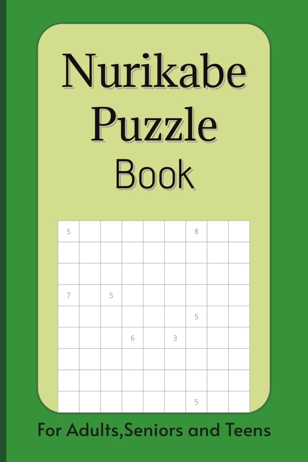 Nurikabe Puzzle Book For Adults, Seniors, and Teens: A 6x9 Inch Nurikabe Puzzle Book with 60 Pages of Brain-Boosting Logic Challenges