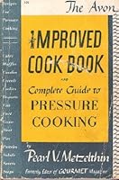 The Avon Improved Cook Book, and Practical Guide to Pressure Cooking B0007G26AY Book Cover