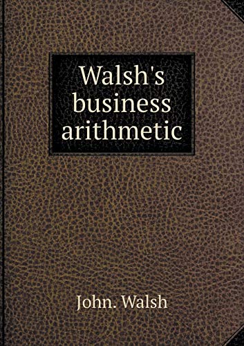 Walsh's business arithmetic 5519461228 Book Cover