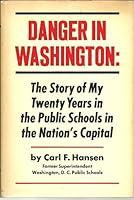 Danger in Washington;: The story of my twenty years in the public schools in the Nation's Capital B0006BW8KS Book Cover