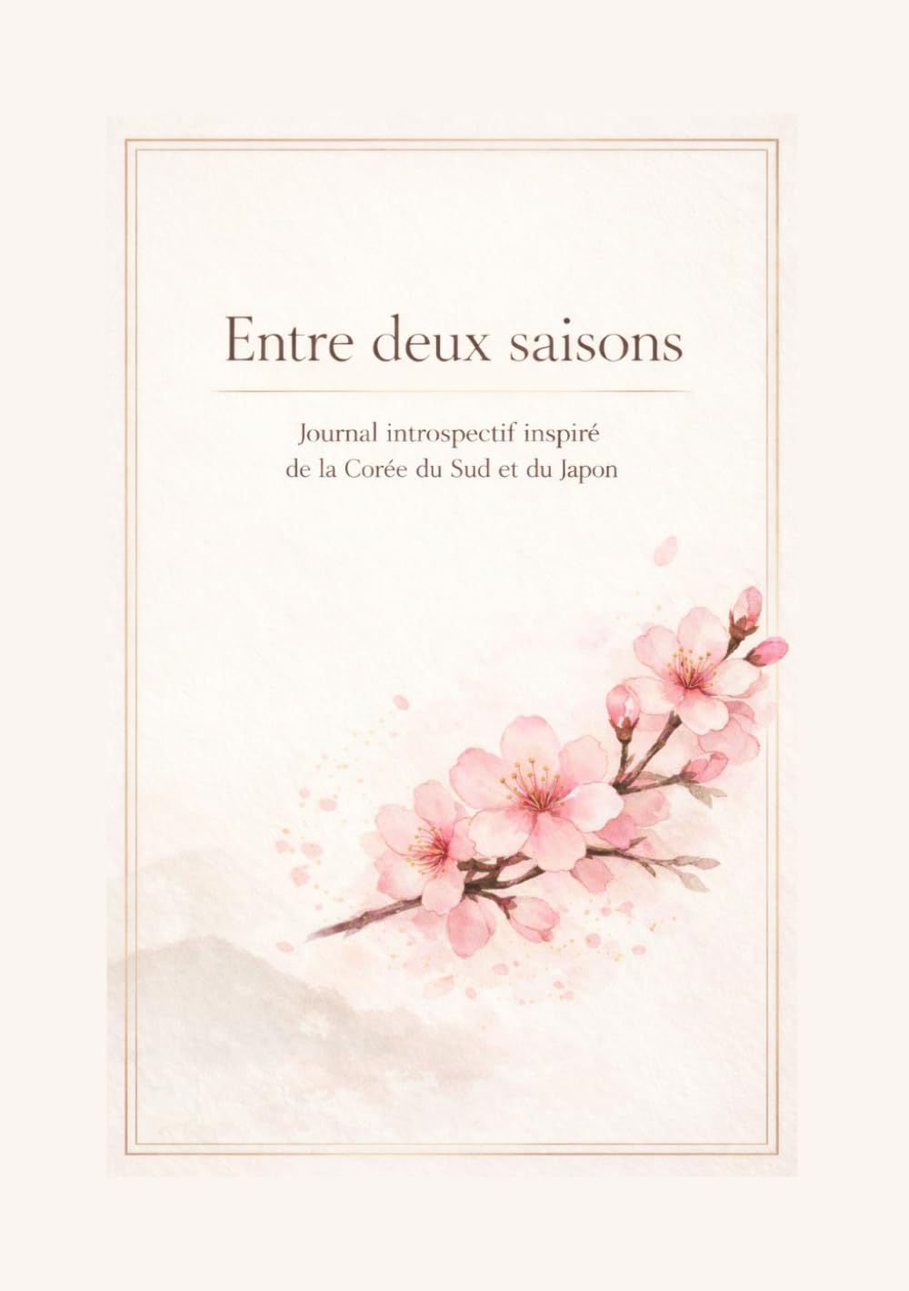 Entre 2 saisons: Journal introspectif inspiré de la Corée du Sud et du Japon